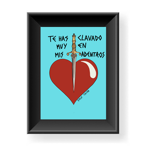 Print "Te has clavado muy en mis adentros" - edición limitada 25 unidades